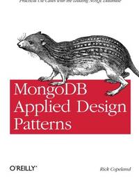 MongoDB Applied Design Patterns: Practical Use Cases with the Leading Nosql Database