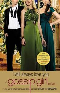 image of Gossip Girl: I Will Always Love You: A Gossip Girl Novel