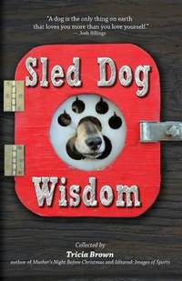 Sled Dog Wisdom : Revised 2nd Edition