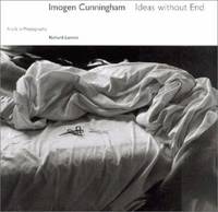 Imogen Cunningham : Ideas Without End a Life and Photographs