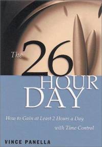 The 26-Hour Day : How to Gain at Least Two Hours a Day with Time Control