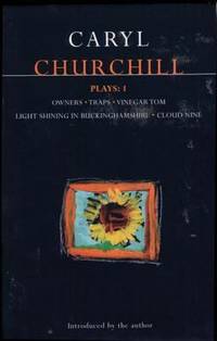 Churchill Plays: 1: Owners; Traps; Vinegar Tom; Light Shining in Buckinghamshire; Cloud Nine...