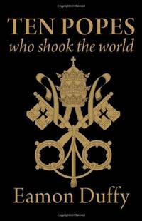 Ten Popes Who Shook the World