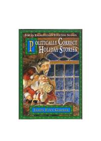 Politically Correct Holiday Stories for an Enlightened Yuletide Season by James Finn Garner - Hardcover - Reprint - 1995 - from All Booked (SKU: 006765)