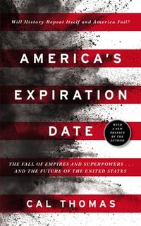 America's Expiration Date: The Fall of Empires and Superpowers . . . and the Future of the United...