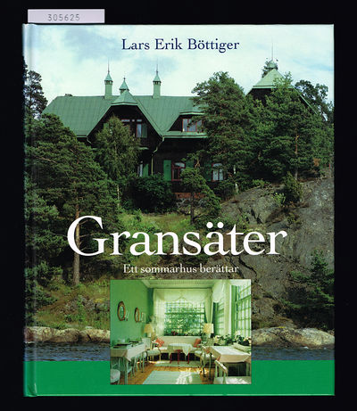Gransäter. Ett sommarhus berättar.