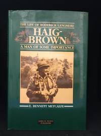 A Man of Some Importance; The Life of Roderick Langmere Haig-Brown by E. Bennett (Biography of Roderick Langmere Haig-Brown.) Metcalfe - Hardcover - from Burton Lysecki Books, ABAC/ILAB (SKU: 152050)