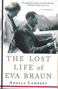 The Lost Life of Eva Braun by Angela. Lambert - April 15, 2008