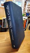 Otto der Grosse (912 - 973) - Eine Biographie,
