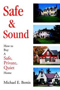 Safe & Sound:How to Buy A Safe, Private, Quiet Home