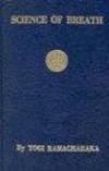 Science Of Breath: A Complete Manual Of The Oriental Breathing Philosophy Of Physical, Mental,...