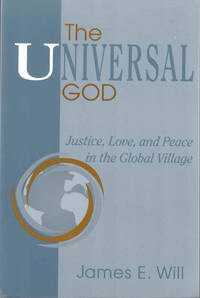 The Universal God: Justice, Love, and Peace in the Global Village