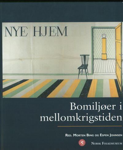 Nye hjem. Bomiljøer i mellomkrigstiden.