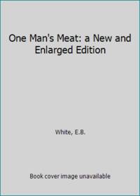 cover of One Man's Meat: a New and Enlarged Edition