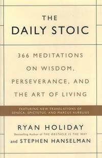 The Daily Stoic 366 Meditations on Wisdom, Perseverance, and the Art of Living by Ryan & Stephen Hanselman Holiday - Hardcover - 2016 - from Road Runner Book Shop (SKU: 162505)