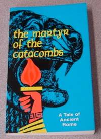 The Martyr of the Catacombs: A Tale of Ancient Rome by Anonymous - Paperback - Later Printing - 1996 - from Books of Paradise (SKU: R8479)