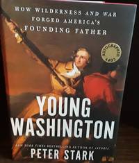 Young Washington: How Wilderness and War Forged America's Founding Father  ** SIGNED **  // FIRST...