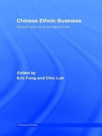Chinese Ethnic Business : Global and Local Perspectives