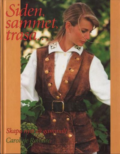 SIDEN, SAMMET, TRASA... Skapa nytt av gammalt.