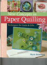 New Concepts in Paper Quilling by Marie Browning - 2008