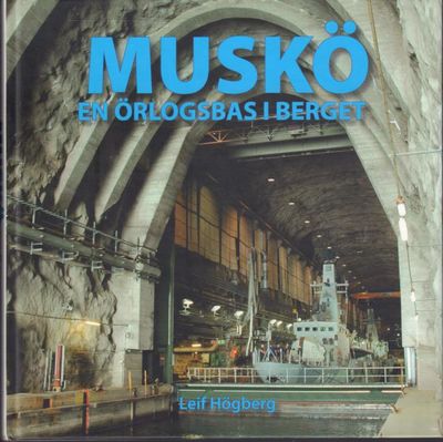 Muskö. En örlogsbas i berget.