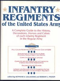 Infantry Regiments Of The United States Army, A Complete Guide To The History, Deocorations,...