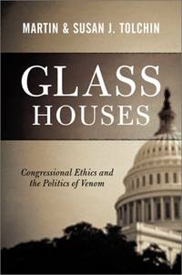 Glass Houses Congressional Ethics and the Politics of Venom