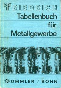 Tabellenbuch fÃ¼r Metallgewerbe. by Friedrich, Wilhelm/Teml, Adolf [Bearb.] - 1975 3-427-51015-8