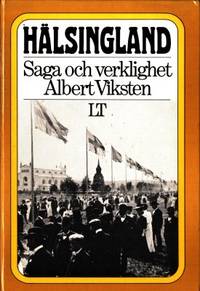Hälsingland. Saga och verklighet. Sammanställd…