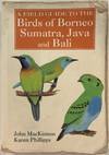 A FIELD GUIDE TO THE BIRDS OF BORNEO, SUMATRA, JAVA, AND BALI The Greater Sunda Islands