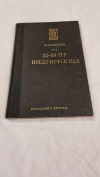 Handbook of the 25-30 H.P. Rolls-Royce Car with instructions for running and maintenance. Number...