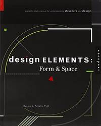 Design Elements, Form & Space: A Graphic Style Manual for Understanding Structure and Design