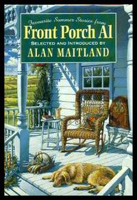 FAVOURITE SUMMER STORIES FROM FRONT PORCH AL by Maitland, Alan (editor) (Paul Quarrington; Joyce Marshall; Laurence Housman; Emile Zola; W. P. Kinsella; Jane Urquhart; Guy de Maupassant; John Kooistra; E. Nesbit; Ivan Turgenev; Alice Munro; Oscar Wilde; Janice Kulyk Keefer; Sholom Aleichem) - 1995