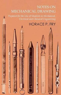 Notes on Mechanical Drawing - Prepared for the Use of Students in Mechanical, Electrical and...