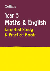 Year 5 Maths and English KS2 Targeted Study & Practice Book: Ideal for use at home (Collins KS2...