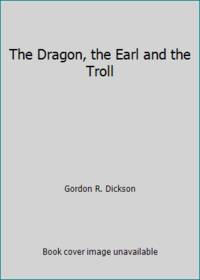 The Dragon, the Earl and the Troll by Gordon R. Dickson - 1994