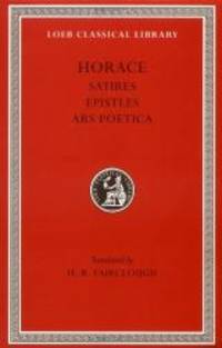 Horace: Satires, Epistles and Ars Poetica (Loeb Classical Library, No. 194) (English and Latin...