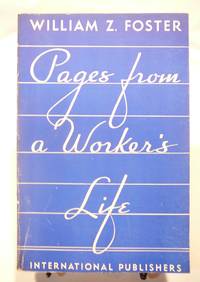Pages from a Worker's Life by William Z Foster - Paperback - 1939 - from Prestonshire Books: IOBA (SKU: 004900)