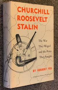 Churchill Roosevelt Stalin: The War They Fought the Peace They Sought