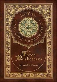 The Three Musketeers (Royal Collector&#039;s Edition) (Illustrated) (Case Laminate Hardcover with Jacket) by Dumas, Alexandre