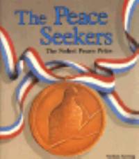 The Peace Seekers : The Nobel Peace Prize