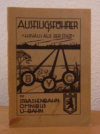 BVG AusflugsfÃ¼hrer. Hinaus aus der Stadt mit Strassenbahn, Omnibus, U-Bahn by Berliner Verkehrs-Aktiengesellschaft und Dr. E. R. UderstÃ¤dt (Text) - 1929