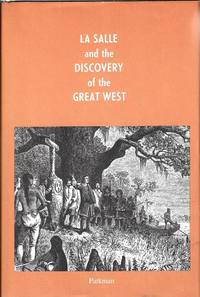 La Salle and the Discovery of the Great West: France and England in North America, Volume III