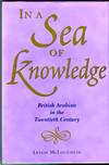 In a Sea of Knowledge: British Arabists in the Twentieth Century