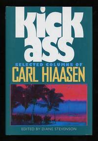 Kick Ass: Selected Columns of Carl Hiaasen [*SIGNED*]