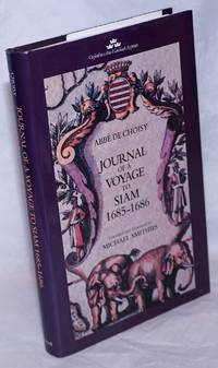 Journal of a Voyage to Siam, 1685-1686 by Choisy, AbbÃ© de; translated and introduced by Michael Smithies - 1993