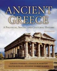 Ancient Greece : A Political, Social, and Cultural History by Jennifer Tolbert Roberts; Stanley M. Burstein; Sarah B. Pomeroy; Walter Donlan - 2007