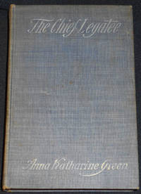 cover of The Chief Legatee by Anna Katharine Green; Illustrated in Water-colors by Frank T. Merrill