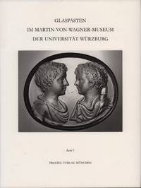 image of Glaspasten im Martin-von-Wagner-Museum der Universität Würzburg. Band 1: Abdrücke von antiken und ausgewählten nichtantiken Intagli und Kameen.