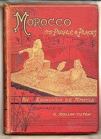 Morocco; Its People and Places by De Amicis, Edmondo [1846-1908] Translated by C. Rollin-Tilton [Illustrated by Barberis and Others] - 1879